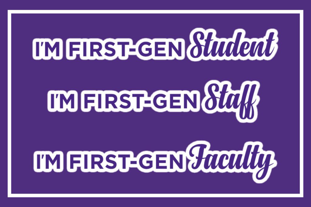 I'm First-gen Student, I'm First-Gen Staff, I'm First-gen Faculty